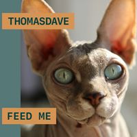 Feed me, music by ThomasDave.
