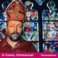 O Come, Emmanuel. Music by ThomasDave.